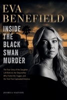 Eva Benefield: The True Story of the Daughter Left Behind, the Stepmother Who Pulled the Trigger, and the Trial That Captivated America B0H9Y3856X Book Cover