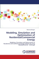Modeling, Simulation and Optimization of Residential/Commercial Energy: Modeling, Simulation and Optimization of Residential and Commercial Energy Systems by using Matlab/Simulink - SimScape 6139829372 Book Cover