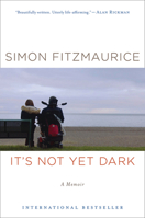 It's Not Yet Dark 1328508277 Book Cover