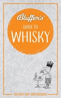 Bluffer's Guide to Whisky: Instant Wit and Wisdom 1785217178 Book Cover