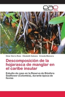 Descomposición de la hojarasca de manglar en el caribe insular: Estudio de caso en la Reserva de Biósfera Seaflower (Colombia), durante época de lluvias 3659049956 Book Cover