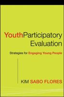 Youth Participatory Evaluation: Strategies for Engaging Young People (Research Methods for the Social Sciences) 0787983926 Book Cover