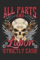 All Parts And Labor Strictly Cash: Mechanic Notebook Blank Line Journal Lined with Lines 6x9 120 Pages Checklist Record Book Take Notes Auto Mechanic ... Paper Christmas Gift for Mechanic Gifts 1671488377 Book Cover