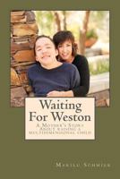 Waiting for Weston: A Mother's Story of Raising a Multidimensional Child 1885499809 Book Cover