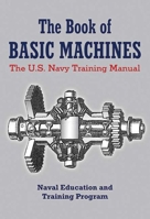 The Book of Basic Machines: The U.S. Navy Training Manual 1620874652 Book Cover