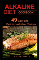 Alkaline Diet Cookbook: 49 Easy and Delicious Alkaline Recipes B084QL44DX Book Cover