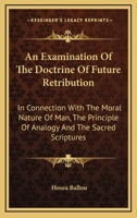 An Examination of the Doctrine of Future Retribution 1017309523 Book Cover