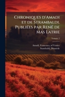 Chroniques d'Amadi et de Strambaldi. Publiées par René de Mas Latrie Volume 2 1173095837 Book Cover
