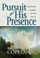 Pursuit of His Presence: Daily Devotions to Strengthen Your Walk With God 1577944844 Book Cover