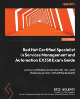 Red Hat Certified Specialist in Services Management and Automation EX358 Exam Guide: Get your certification and prepare for real-world challenges as a Red Hat Certified Specialist 1803235497 Book Cover