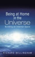 Being at Home in the Universe: Building an Internal Space 1475980353 Book Cover