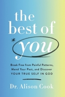 Best of You: Break Free from Painful Patterns, Mend Your Past, and Discover Your True Self in God 1400234549 Book Cover