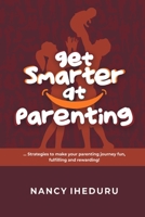 Get Smarter At Parenting: Strategies to make your parenting journey fun, fulfilling and rewarding null Book Cover