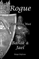 Rogue (Study): A Warrior of the Word Discipleship Study of Barak & Jael 1792836813 Book Cover