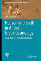 Heaven and Earth in Ancient Greek Cosmology: From Thales to Heraclides Ponticus 1461428408 Book Cover