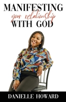 Manifesting Your Relationship with God 0997026499 Book Cover