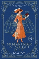 Murder Under a Twilight Roof: A Small-Town Historical Mystery 1734671432 Book Cover