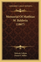 Memorial of Matthias W. Baldwin 0548629471 Book Cover