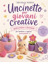 Uncinetto per giovani creative: Guida pratica e divertente per principianti (Italian Edition) B0H4ZSHS7D Book Cover