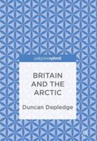 Britain and the Arctic 3319887483 Book Cover