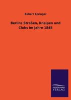 Berlins Strassen, Kneipen Und Clubs Im Jahre 1848 1160323895 Book Cover