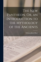 The New Pantheon, Or, an Introduction to the Mythology of the Ancients 1018054103 Book Cover