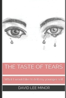 The Taste of Tears: What I would like to tell my younger self B08J5HFVSN Book Cover