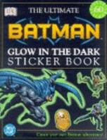 The Ultimate Batman Glow in the Dark Sticker Book (Ultimate Sticker Books) 0751365912 Book Cover