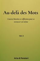 Au-delà des mots Vol. 3: Courtes histoires et réflexions pour se retrouver soi-même B0G3B9N74V Book Cover