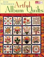 Artful Album Quilts: Applique Inspirations from Traditional Blocks 1564773663 Book Cover