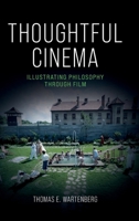 Thoughtful Cinema: Illustrating Philosophy Through Film 0197793673 Book Cover