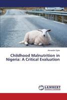 Childhood Malnutrition in Nigeria: A Critical Evaluation 3659631078 Book Cover