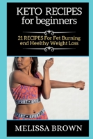 Keto Recipes for Beginners: 21 RECIPES For Fat Burning and Healthy Weight Loss 1802265848 Book Cover