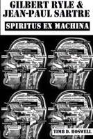Gilbert Ryle & Jean Paul Sartre, Spiritus Ex Machina 1387560859 Book Cover