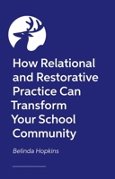 How Relational and Restorative Practice Can Transform Your School Community 1839974915 Book Cover