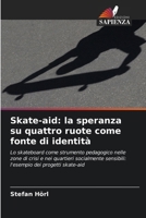 Skate-aid: la speranza su quattro ruote come fonte di identità 6209658016 Book Cover