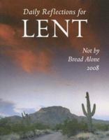 Not by Bread Alone: Daily Reflections for Lent 2008 0814631797 Book Cover