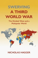 Swerving a Third World War: The Divided West and a Multipolar World 1806950642 Book Cover