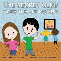 The Secret Club Visits the Art Museum 1937985822 Book Cover