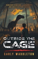Outside the Cage 1917329059 Book Cover