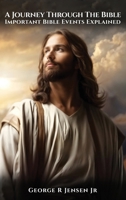 A Journey Through The Bible: Important Bible Events Explained B0F5F4R5WJ Book Cover