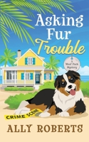 Asking Fur Trouble (A Woof Pack Mystery) B0GRCS4WD8 Book Cover