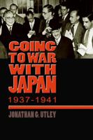 Going to War with Japan, 1937-1941: With a new introduction (World War II: the Global, Human, and Ethical Dimension) 0823224724 Book Cover
