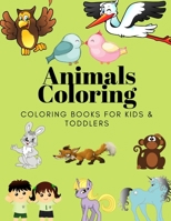 Animals Coloring Coloring Books for Kids & Toddlers: Books for Kids Ages 2-4, 4-8, Boys, Girls 171016512X Book Cover