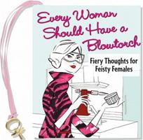 Every Woman Should Have a Blowtorch 1441303294 Book Cover