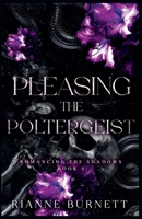 Pleasing the Poltergeist (Romancing the Shadows) B0HB7J3S3G Book Cover