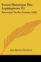Icones Historique Des Lepidopteres V2: Nouveaux Ou Peu Connus (1832) 1167692934 Book Cover