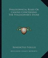 Philosophical Rules or Canons Concerning the Philosopher's Stone 116285281X Book Cover
