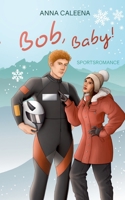 Bob, Baby: Eine Winter Sport Romance (German Edition) 3695193379 Book Cover