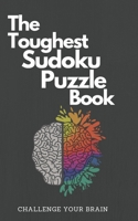 The Toughest Sudoku Puzzle Book: Very Hard to Extreme Puzzles-16x16 Puzzles with Solutions to Sharpen Your Brain-16 X 16 Sudoku Puzzle Book For ... Book for Adults-Hard Puzzle Book For Adults B08CWBFDCY Book Cover